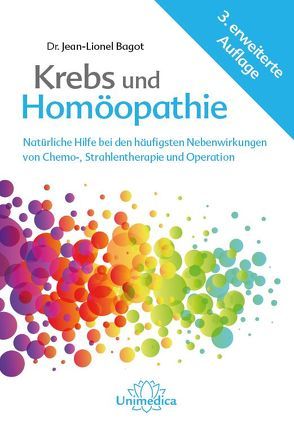 Krebs und Homöopathie von Bagot,  Jean-Lionel