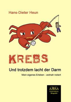 Krebs. Und trotzdem lacht der Darm von Heun,  Hans-Dieter, Professor Dr. med. Hannes Schedel