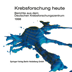 Krebsforschung heute von Deutsches Krebsforschungszentrum (DKFZ)