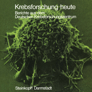 Krebsforschung heute von Deutsches Krebsforschungszentrum Heidelberg