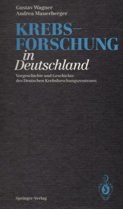 Krebsforschung in Deutschland von Grünwald,  R., Mauerberger,  Andrea, Wagner,  Gustav, Zur Hausen,  H.