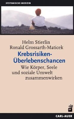 Krebsrisiken – Überlebenschancen von Grossarth-Maticek,  Ronald, Stierlin,  Helm