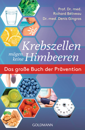 Krebszellen mögen keine Himbeeren von Béliveau,  Richard, Gingras,  Denis, Laak,  Hanna van