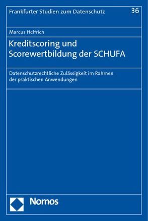 Kreditscoring und Scorewertbildung der SCHUFA von Helfrich,  Marcus