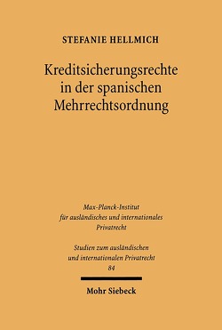 Kreditsicherungsrechte in der spanischen Mehrrechtsordnung insbesondere in Katalonien und Navarra von Hellmich,  Stefanie