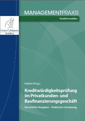 Kreditwürdigkeitsprüfung im Privatkunden- und Baufinanzierungsgeschäft von Heibel,  Christoph Johannes