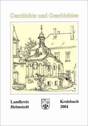 Kreisbuch Landkreis Helmstedt. Geschichte und Geschichten von Backhauss,  Rolf D, Kilian,  Gerhard