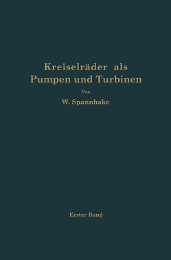 Kreiselräder als Pumpen und Turbinen von Spannhake,  Wilhelm