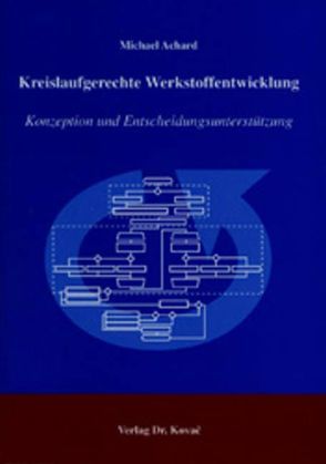 Kreislaufgerechte Werkstoffentwicklung von Achard,  Michael