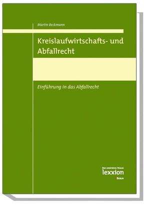 Kreislaufwirtschafts- und Abfallrecht von Beckmann,  Martin