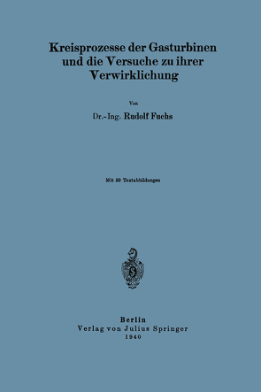 Kreisprozesse der Gasturbinen und die Versuche zu ihrer Verwirklichung von Fuchs,  NA