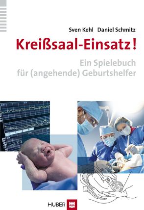 Kreißsaal-Einsatz! von Kehl,  Sven, Schmitz,  Daniel