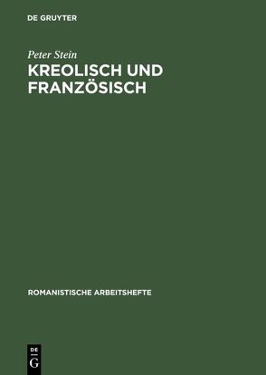 Kreolisch und Französisch von Stein,  Peter