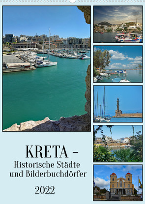 Kreta – Historische Städte und Bilderbuchdörfer (Wandkalender 2022 DIN A2 hoch) von Kleemann,  Claudia