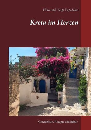 Kreta im Herzen von Papadakis,  Helga, Papadakis,  Niko