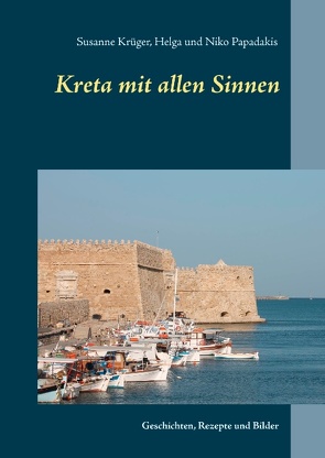 Kreta mit allen Sinnen von Krueger,  Susanne, Papadakis,  Helga, Papadakis,  Niko