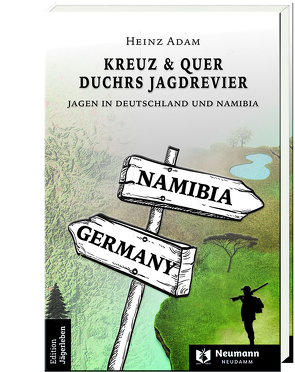 Kreuz & Quer durchs Jagdrevier von Adam,  Heinz