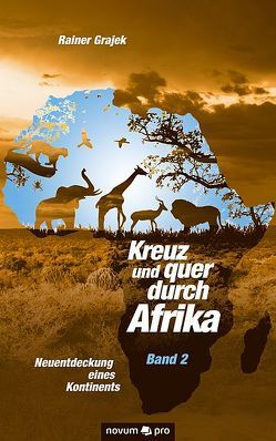 Kreuz und quer durch Afrika – Band 2 von Grajek,  Rainer