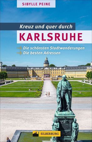 Kreuz und quer durch Karlsruhe von Peine,  Sibylle