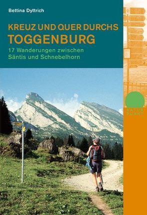 Kreuz und quer durchs Toggenburg von Dyttrich,  Bettina, Dyttrich,  Bettina;Dyttrich