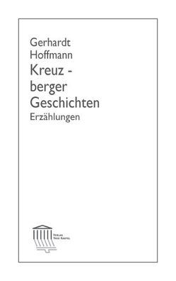 Kreuzberger Geschichten von Beller,  Ulrike, Hoffmann,  Gerhardt, Husemann,  Inge