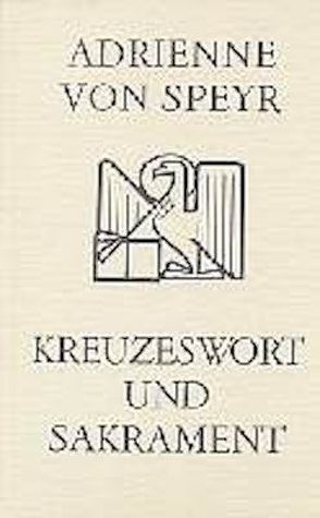 Kreuzeswort und Sakrament von Speyr,  Adrienne von