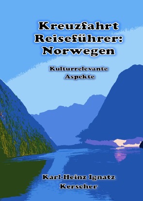 Kreuzfahrt Reisefuehrer: Faszination Norwegen von Kerscher,  Karl-Heinz Ignatz