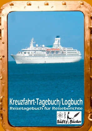 Kreuzfahrt Tagebuch Logbuch – Reisetagebuch für Reiseberichte von Sültz,  Renate, Sültz,  Uwe H.