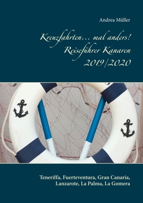 Kreuzfahrten… mal anders! Reiseführer Kanaren 2019/2020 von Müller,  Andrea