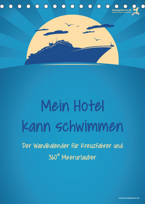 kreuzgefährten: Mein Hotel kann schwimmen – Der Wandkalender für Kreuzfahrer und 360° Meerurlauber (Tischkalender 2022 DIN A5 hoch) von Kreuzgefährten,  Die