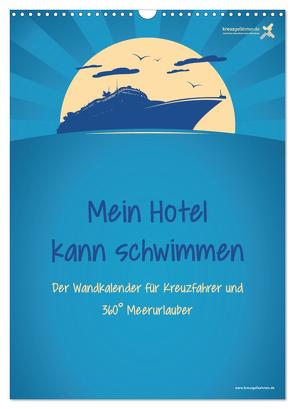 kreuzgefährten: Mein Hotel kann schwimmen – Der Wandkalender für Kreuzfahrer und 360° Meerurlauber (Wandkalender 2024 DIN A3 hoch), CALVENDO Monatskalender von Kreuzgefährten,  Die