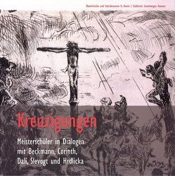 Kreuzigungen. Meisterschüler in Dialogen mit Beckmann, Corinth, Dali, Slevogt und Hrdlicka von Fischer,  Soeren, Kaufmann,  Sylke