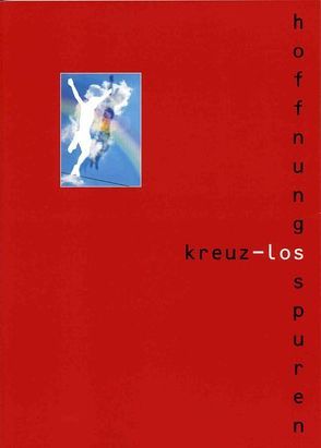 Kreuzlos – Hoffnungsspuren von Bock,  Peter, Lechner,  Altabt O