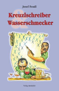 Kreuzlschreiber Wasserschmecker von Fendl,  Josef