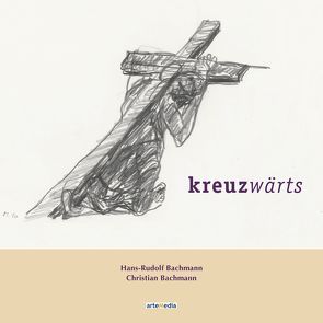 kreuzwärts von Bachmann,  Christian, Bachmann,  Hans-Rudolf