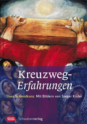 Kreuzweg-Erfahrungen von Köder,  Sieger, Schmidkonz,  Theo