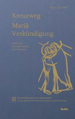 Kreuzweg – Mariä Verkündigung von Claudel,  Paul, Harand,  Gundula, Neumann,  Veit