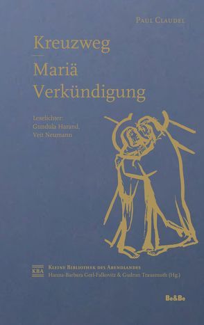 Kreuzweg – Mariä Verkündigung von Claudel,  Paul, Harand,  Gundula, Neumann,  Veit