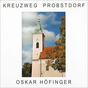 Kreuzweg Probstdorf von Höfinger,  Oskar