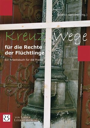 Kreuzwege für die Rechte der Flüchtlinge von Gerstner,  Dietrich