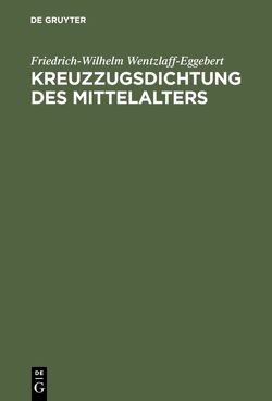 Kreuzzugsdichtung des Mittelalters von Wentzlaff-Eggebert,  Friedrich-Wilhelm