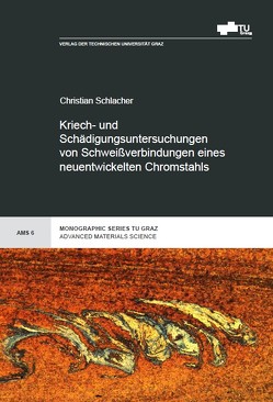 Kriech-und Schädigungsuntersuchungen von Schweißverbindungen eines neuentwickelten Chromstahls von Schlacher,  Christian