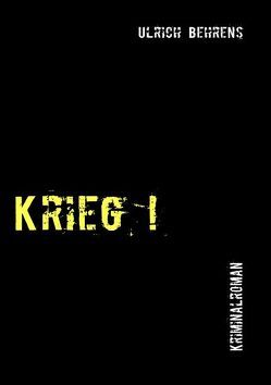 Krieg ! von Behrens,  Ulrich