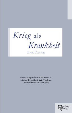 Krieg als Krankheit von Emil,  Flusser, Katharina,  Wielke