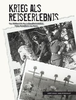 Krieg als Reiseerlebnis von Killeit,  Hans Peter, Schuh,  Horst