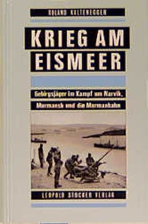 Krieg am Eismeer von Kaltenegger,  Roland