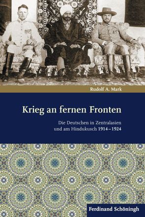 Krieg an fernen Fronten von Mark,  Rudolf A.