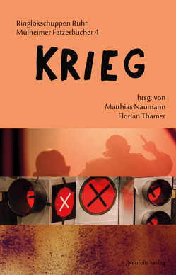 Krieg von andcompany&Co., Aumüller,  Tilman, Bussmann,  Jacob, Ewert,  Helene, Földesi,  Bettina, Futur II Konjunktiv, kgi, Kirsch,  Sebastian, Kubisch,  Simon, Markard,  Nora, Meder,  Dominik, Naumann,  Matthias, Nitschke,  Julia, Ringlokschuppen Ruhr, Schmidt,  Ruth, Stornowski,  Jeanette, Thamer,  Florian, Vogt,  Maria, Warburg,  Jens, Wehren,  Michael, Wenzel,  Johannes