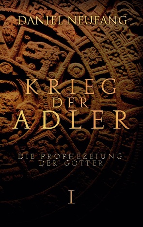 Krieg der Adler von Neufang,  Daniel