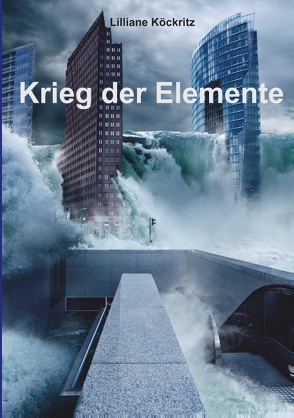 Krieg der Elemente von Köckritz,  Lilliane